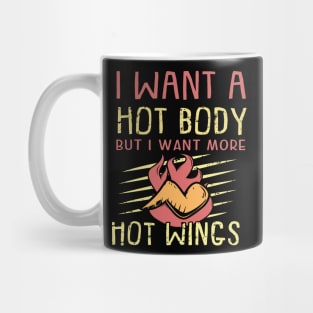 I want a hot body but I want hot wings funny food Mug